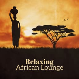 Relaxing African Lounge - African Music Drums Collection