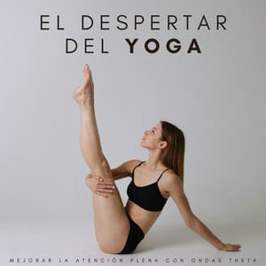 El Despertar Del Yoga: Mejorar La Atención Plena Con Ondas Theta - Latidos binaurales Soledad