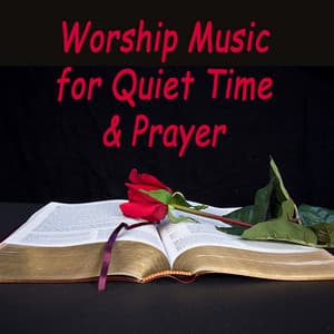 Worship Music for Quiet Time & Prayer - Praise and Worship