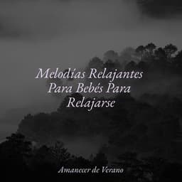 Melodías Relajantes Para Bebés Para Relajarse - Academia de Música con Sonidos de la Naturaleza