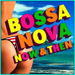 Bossa Nova - Now & Then - Bossa Nova All-Star Ensemble