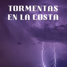 Tormentas En La Costa - Tormentas eléctricas y sonidos de lluvia