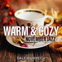Warm & Cozy November Jazz: Smooth Instrumental Jazz Music for Autumn Mood to Relax - Dale Burbeck