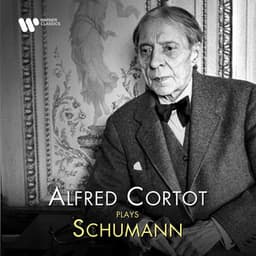 Alfred Cortot Plays Schumann - Robert Schumann