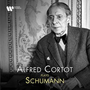 Alfred Cortot Plays Schumann - Robert Schumann