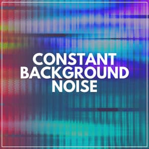 Constant Background Noise - White Noise