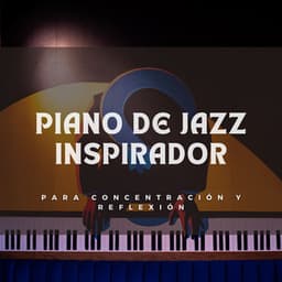 Piano De Jazz Inspirador Para Concentración Y Reflexión - Resplandor de piano