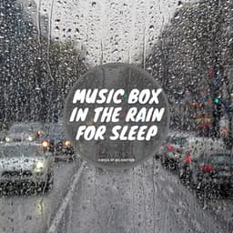 Music Box in the Rain for Sleep - Circle of Relaxation