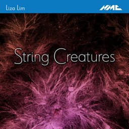 Liza Lim: String Creatures - Liza Lim