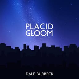 Placid Gloom - Dale Burbeck