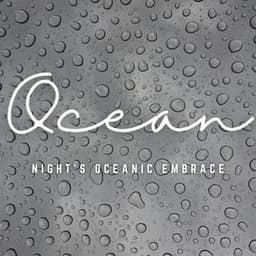 Oceanic Slumber: Ballad for Restful Nights - Night Sounds