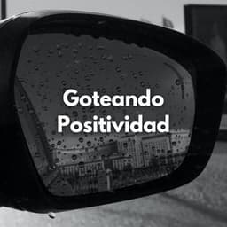 Goteando Positividad - Ambiente De Lluvia
