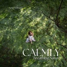 Calmly Breathing Nature: Capturing the Soul of the Untouched - Aeris Delmare