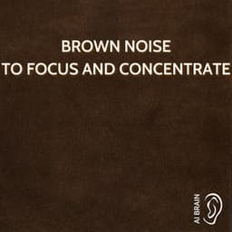 Brown Noise to Focus and Concentrate - Brown Noise