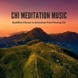 Chi Meditation Music: Buddhist Chants to Stimulate Free Flowing Chi - Tai Chi Stars
