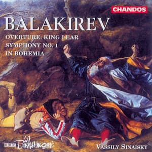 Balakirev: Symphony No. 1, King Lear Overture & In Bohemia - Mily Balakirev
