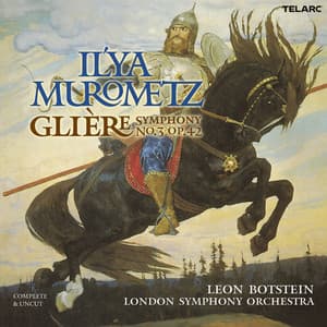 Glière: Symphony No. 3 in B Minor, Op. 42 "Il'ya Murometz" - Reinhold Glière