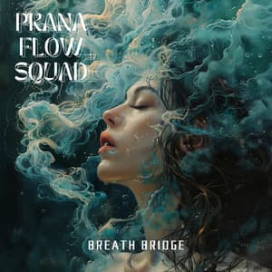 Breath Bridge: Connecting Body, Mind and Prana - Prana Flow Squad