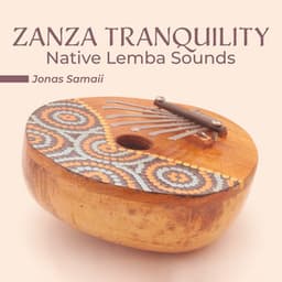 Zanza Tranquility: Native Lemba Sounds, Kalimba Prayer and Ritual - Jonas Samaii
