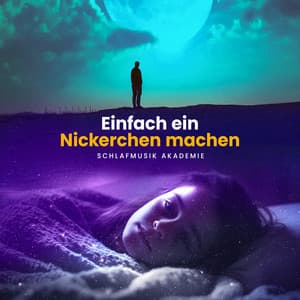 Einfach ein Nickerchen machen - Schlafmusik Akademie