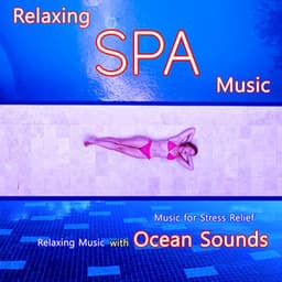Relaxing Spa Music: Music for Stress Relief, Relaxing Music with Ocean Sounds - Spa Music Relaxation