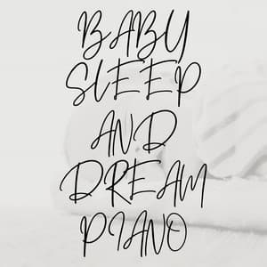 Baby Sleep and Dream Piano - Sleeping Baby