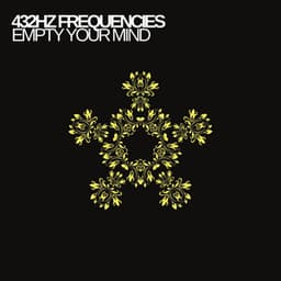 432 Hz Empty Your Mind - Earth Frequencies