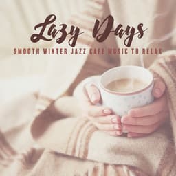 Lazy Days - Smooth Winter Jazz Cafe Music to Relax - Funny Jazz Project