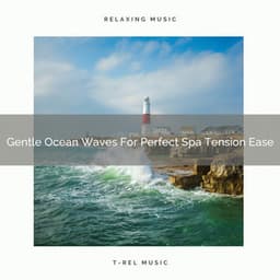 Gentle Ocean Waves For Perfect Spa Tension Ease - Sanctuary Of Relax