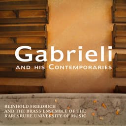 Gabrieli and His Contemporaries - Brass Ensemble of the Karlsruhe University of Music