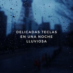 Delicadas Teclas En Una Noche Lluviosa - Simplemente Piano