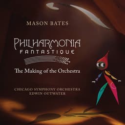 Philharmonia Fantastique: The Making of the Orchestra - Mason Bates