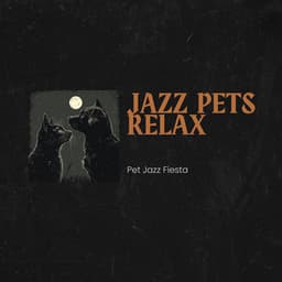 Pet Jazz Fiesta: Instrumentals for Playtime - Jazz Pets Relax