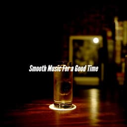 Smooth Music For a Good Time - Musica Relajante Clásico