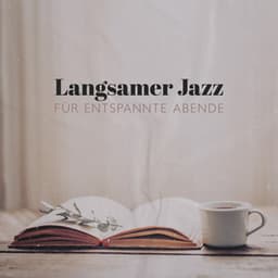 Langsamer Jazz für entspannte Abende: Ruhige Hintergrundmusik zum Lesen und Ausruhen - Entspannende Piano Jazz Akademie