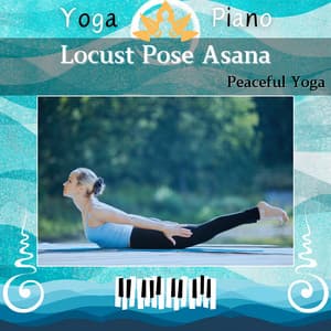 Locust Pose Asana: Peaceful Yoga - Yoga Piano