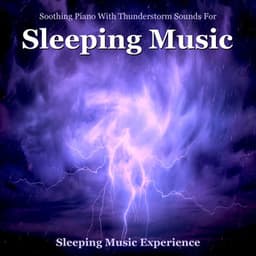 Soothing Piano With Thunderstorm Sounds for Sleeping Music - Sleeping Music Experience
