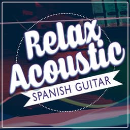 Relax: Acoustic Spanish Guitar - Relax Music Chitarra e Musica