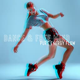 Dance & Free Mind. Pure Energy Flow - Exotic Power Maker