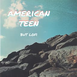 american teen, but lofi - laurent