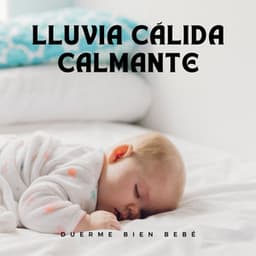 Lluvia Cálida Calmante: Duerme Bien Bebé - Caja de Sueños para Bebés