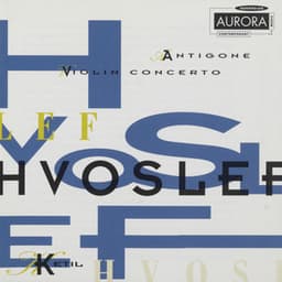 Hvoslef: Antigone & Violin Concerto - Ketil Hvoslef