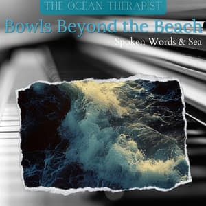 Bowls Beyond the Beach: Spoken Words & Sea - The Ocean Therapist