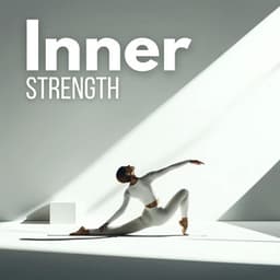 Inner Strength: Flexibility and Presence through Yoga - Yin Yoga Music Collection