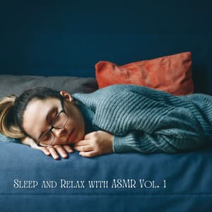 Sleep and Relax with ASMR Vol. 1 - Music for Sleep