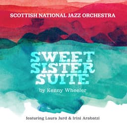Sweet Sister Suite by Kenny Wheeler - Scottish National Jazz Orchestra