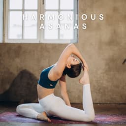 Harmonious Asanas: Soft Yoga Music - Yoga Music for Yoga Class