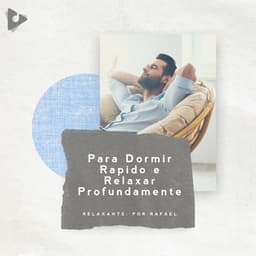 Para Dormir Rápido e Relaxar Profundamente - Relaxante: Por Rafael