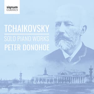 Tchaikovsky: Solo Piano Works - Pyotr Ilyich Tchaikovsky