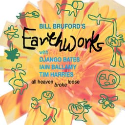 All Heaven Broke Loose - Bill Bruford's Earthworks
